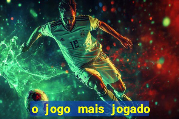 o jogo mais jogado do mundo